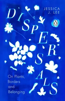 Dispersals. On Plants, Borders and Belonging, Paperback/Jessica J. Lee