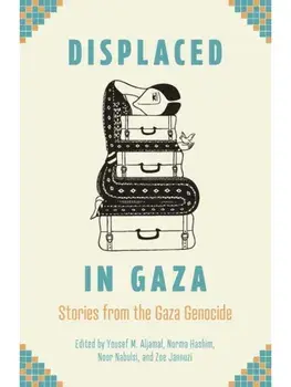 Displaced in Gaza. Stories from the Gaza Genocide, Paperback/***