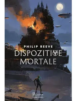 Dispozitive mortale. Seria Cronicile oraselor flamande/Philip Reeve