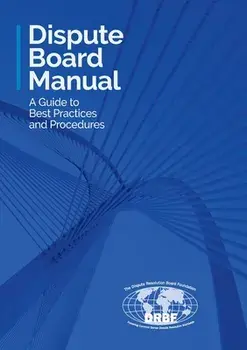 Dispute Board Manual: A Guide to Best Practices and Procedures, Paperback/***
