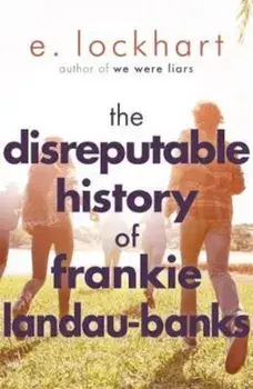 Disreputable History of Frankie Landau-Banks, Paperback/E Lockhart
