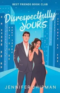 Disrespectfully Yours - Jennifer Chipman