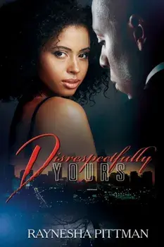 Disrespectfully Yours, Paperback/Raynesha Pittman