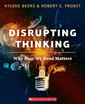 Disrupting Thinking: Why How We Read Matters, Paperback/G. Kylene Beers
