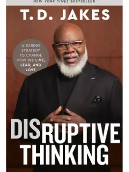 Disruptive Thinking. A Daring Strategy to Change How We Live, Lead, and Love, Paperback/T. D. Jakes