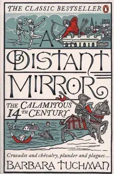 Distant Mirror, Paperback/Barbara Tuchman