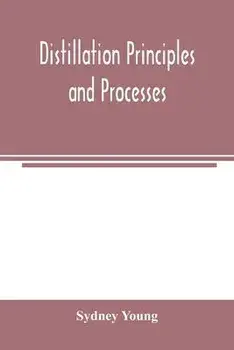 Distillation principles and processes, Paperback/Sydney Young