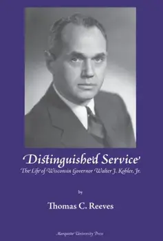 Distinguished Service. The Life of Wisconsin Governor Walter J. Kohler, Jr., Hardback/Thomas C. Reeves
