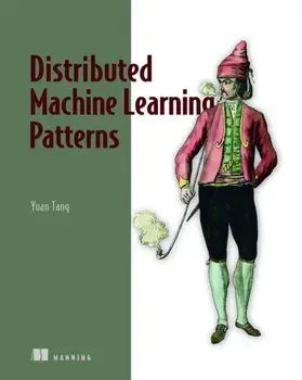 Distributed Machine Learning Patterns, Paperback/Yuan Tang