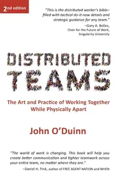 Distributed Teams: The Art and Practice of Working Together While Physically Apart, Paperback/John O'Duinn