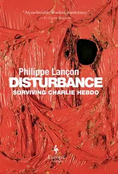 Disturbance: Surviving Charlie Hebdo, Hardcover/Philippe Lan on