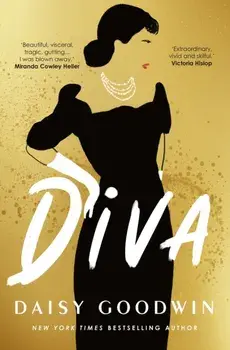 Diva. Bestselling Daisy Goodwin returns with a heartbreaking, powerful novel about the legendary Maria Callas, Paperback/Daisy Goodwin