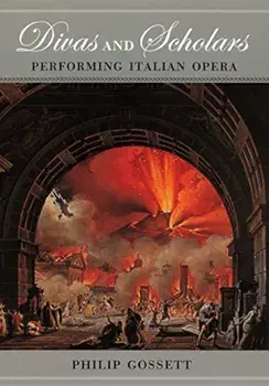 Divas and Scholars: Performing Italian Opera, Paperback/Philip Gossett