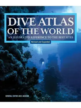 Dive Atlas of the World, Revised and Expanded Edition. An Illustrated Reference to the Best Sites, Hardback/Jack Jackson