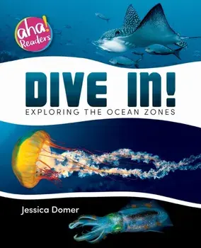 Dive In!: Exploring the Ocean Zones, Paperback/Jessica Domer