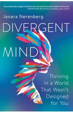 Divergent Mind: Thriving in a World That Wasn't Designed for You - Jenara Nerenberg