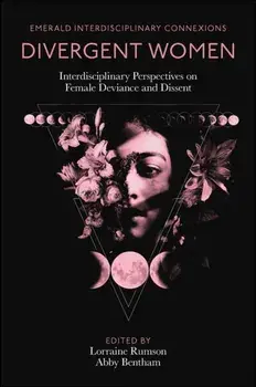 Divergent Women. Interdisciplinary Perspectives on Female Deviance and Dissent, Hardback/***