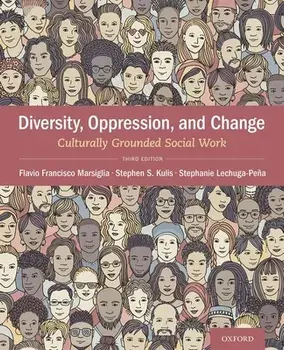 Diversity, Oppression, & Change: Culturally Grounded Social Work, Paperback/Flavio Francisco Marsiglia