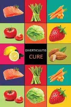 DIverticulitis: Diverticulitis Diet - Diverticulitis Recipes -Diverticulitis Cookbook - Diverticulitis Cure - Diverticuiltis Pain Free, Paperback/Carl Preston