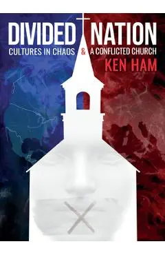 Divided Nation: Cultures in Chaos & a Conflicted Church - Ken Ham