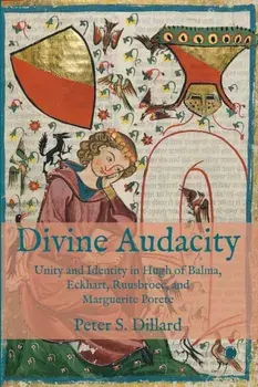 Divine Audacity. Unity and Identity in Hugh of Balma, Eckhart, Ruusbroec, and Marguerite Porete, Paperback/***