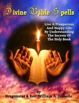 Divine Bible Spells: Live a Prosperous and Happy Life by Understanding the Secrets of the Holy Book, Paperback/Dragonstar