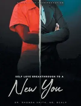 Divine Core Transformation: Breakthrough to a New You: A Self-Love and Healing Workbook, Paperback/Rhonda Smith Nd Bcalp