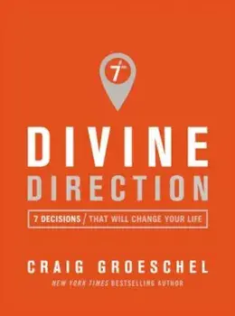 Divine Direction: 7 Decisions That Will Change Your Life, Paperback/Craig Groeschel