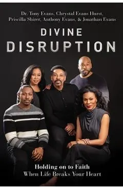 Divine Disruption: Holding on to Faith When Life Breaks Your Heart - Tony Evans