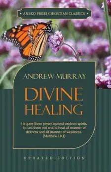 Divine Healing, Paperback/Andrew Murray