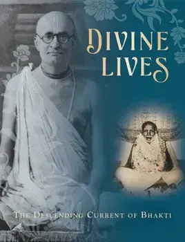 Divine Lives:The Descending Current of Bhakti, Hardback/Mandala Publishing