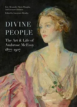 Divine People: the Art and Life of Ambrose Mcevoy (1877-1927), Hardback/Eric Akers-Douglas