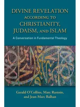 Divine Revelation according to Christianity, Judaism, and Islam. A Conversation in Fundamental Theology, Paperback/Jean-Marc Balhan