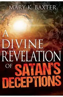 Divine Revelation of Satan's Deceptions - Mary K. Baxter