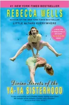 Divine Secrets of the YA-YA Sisterhood, Paperback/Rebecca Wells