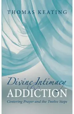 Divine Therapy & Addiction: Centering Prayer and the Twelve Steps - Thomas Keating