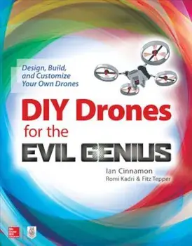 DIY Drones for the Evil Genius: Design, Build, and Customize Your Own Drones, Paperback/Ian Cinnamon
