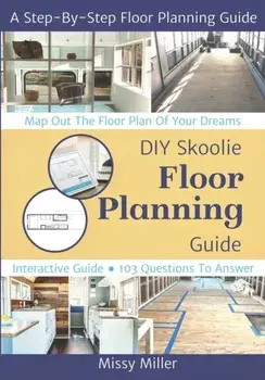DIY Skoolie Floor Planning: A Step-By-Step Guide to Maximizing Your Living Space, Paperback/Missy Miller