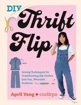 DIY Thrift Flip. Sewing Techniques for Transforming Old Clothes into Fun, Wearable Fashions, Paperback/Coolirpa