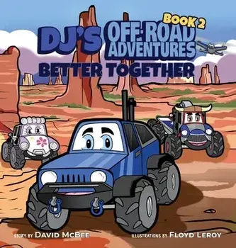 DJ's Off-Road Adventures: Better Together, Hardcover/David McBee
