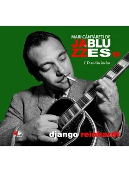 Django Reinhardt. Mari cantareti de Jazz si Blues. Volumul 18/***