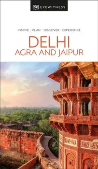 DK Eyewitness Delhi, Agra and Jaipur, Paperback/DK Eyewitness