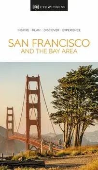 DK Eyewitness San Francisco and the Bay Area, Paperback/DK Eyewitness