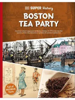 DK Super History Boston Tea Party, Paperback/DK