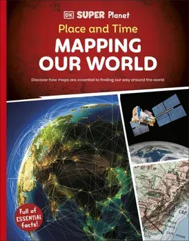 DK Super Planet Place and Time. Mapping Our World, Paperback/DK