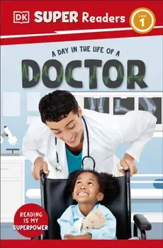 DK Super Readers Level 1 A day in the Life of a Doctor, Paperback/DK