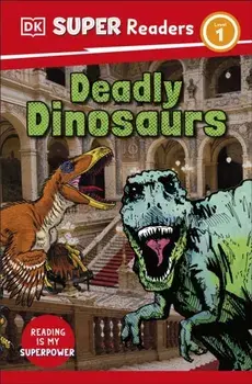 DK Super Readers Level 1 Deadly Dinosaurs, Paperback/DK