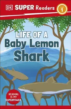 DK Super Readers Level 1 Life of a Baby Lemon Shark, Paperback/DK