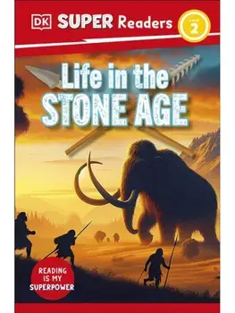 DK Super Readers Level 2 Life in the Stone Age, Paperback/DK