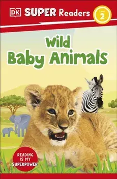 DK Super Readers Level 2 Wild Baby Animals, Paperback/DK